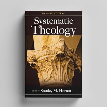 Systematic Theology: A Pentecostal Perspective (Stanley Horton)
